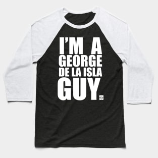 George de la Isla Guy Baseball T-Shirt